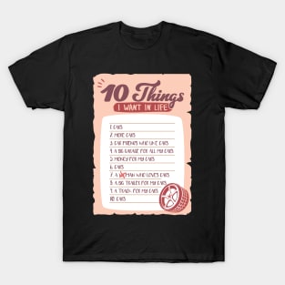 Car Things Car Gifts 10 Things I Want In My Life T-Shirt